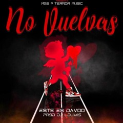 Davo - No Vuelvas (Prod By DjLouwis)