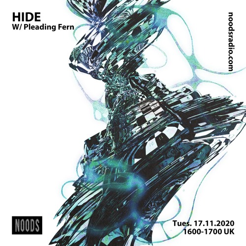 Noods Radio - HIDE w/ Pleading Fern (17/11/20)