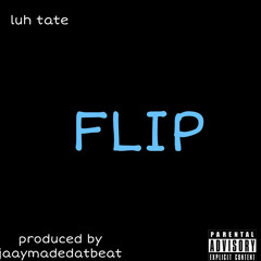 LuhTate - Flip (audio) produced by jaaymadedatbeat
