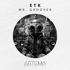 ETK - Mr. Groover (Artema Recordings)