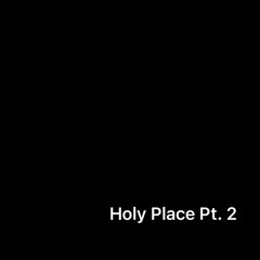 Holy Place Pt. 2