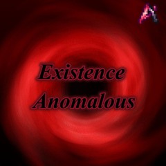 Existence Anomalous