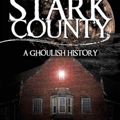 Kindle⚡online✔PDF Haunted Stark County: A Ghoulish History (Haunted America)