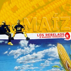 Maíz - Los Rebelaos & Marrom Fernandez