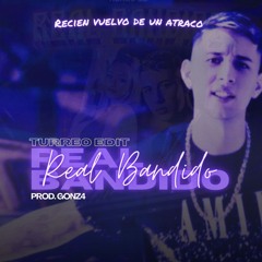 REAL BANDIDO // GONZA WRLD X RENZO ED // TURREO EDIT