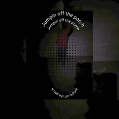 Jumpin off the porch