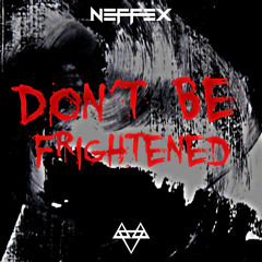 NEFFEX - Don't Be Frightened (Unreleased Demo)