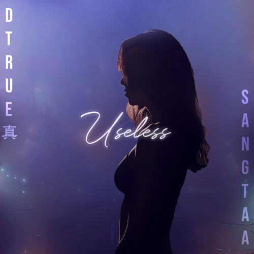 Dtrue x Sangstaa - Useless