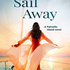DOWNLOAD KINDLE 📒 Sail Away (Palmetto Island Book 4) by  Ashley Farley KINDLE PDF EB