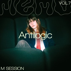 M SESSION - VOL.VII // Antilogic