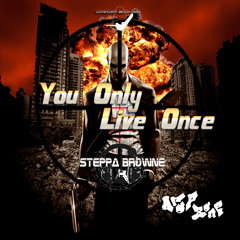 You Only Live Once by Steppa Browne
