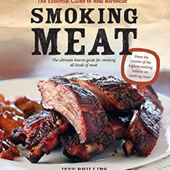 [DOWNLOAD] EPUB 📂 Smoking Meat: The Essential Guide to Real Barbecue by  Jeff Philli
