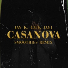 Jay K, Guè, Jay1 - Casanova (Smoothies RMX)