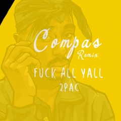 2Pac - Fuck All Y'all(Compas Remix)