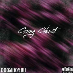 DoomBoyIIII - Going Ghost - (FT. DoomBoyIIII)