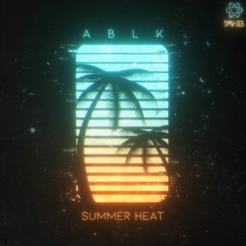 ABLK - Summer Heat [OMV-006]