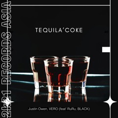 Justin Owen, VERO - Tequila'Coke feat. RuRu & BLACK  [Cola Shampoo X Tequila]