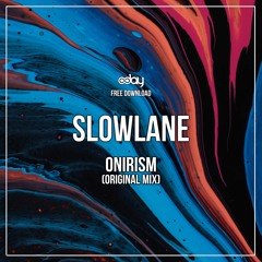 Free Download: Slowlane - Onirism (Original Mix)