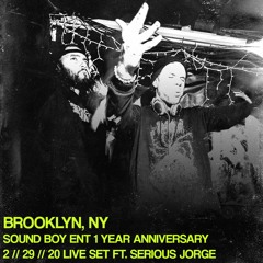 2/29/20 // LIVE SET w/ SERIOUS JORGE // BROOKLYN, NYC // SOUND BOY ENT 1 YEAR