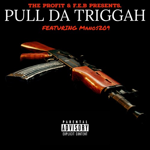PULL DA TRIGGAH - THE PROFIT - Mano$209