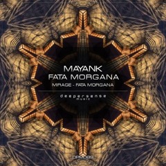 Mayank - Fata Morgana [Deepersense Music]