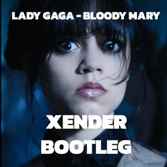 Lady Gaga - Bloody Mary (XENDER Bootie)
