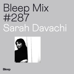 Bleep Mix #287 - Sarah Davachi