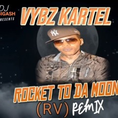 VYBZ KARTEL - ROCKET TO DA MOON (RV) REMIX - 18TH JUE 2024