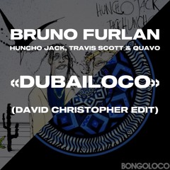Bruno Furlan - Dubailoco (David Christopher Edit)
