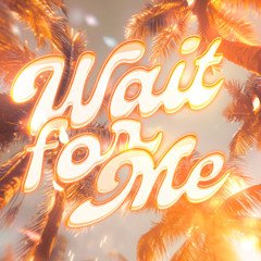 Wait 4 Me ~ (1sTdRaFt)