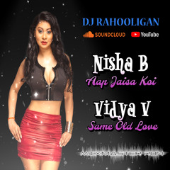 Aap Jaisa Koi x Same Old Love (Nisha B x Vidya V) Remix