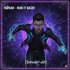 NOVAR - RUN IT BACK (Behindart edit)