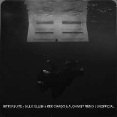 Billie Eilish - Bittersuite - unofficial Remix - Kee Ciardo & Alchimist