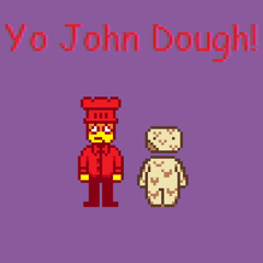 YO JOHN DOUGH!