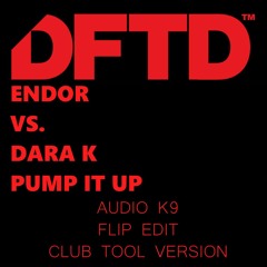 Endor Vs. Dara K - Pump It Up 2020 (Audio K9 Flip Edit) (Short Club Tool Version)