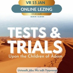 Tests & Trials Upon The Children Of Adam - Abu Mu’adh Taqweem