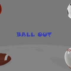 Ball Out By. Elijah Rush (AuthenticE)