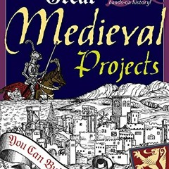 View PDF Great Medieval Projects: You Can Build Yourself (Build It Yourself) by  Kris Bordessa &  Sh