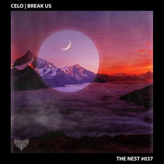 Celo - Break Us [The NEST #037]