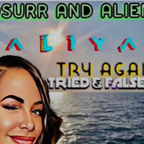 Stream Aaliyah - Try Again - DSurr and ALien G - The Tried and False Remix. mp3 by DSurr | Listen online for free on SoundCloud