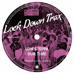 (OUT NOW) Low Steppa - Our Time (clip)