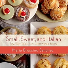 [READ] EBOOK EPUB KINDLE PDF Small, Sweet, and Italian: Tiny, Tasty Treats from Sweet