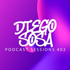 Diego Sosa Podcast Sessions #02