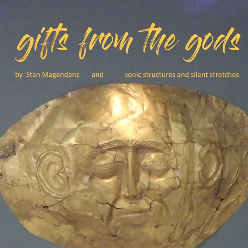 gifts from the gods - with Stan Magendanz