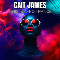 Cait James - This is Afro Trance