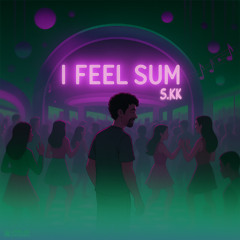 I Feel Sum