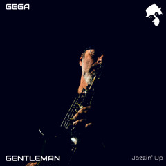 Gentleman & Gega - Jazzin' Up (Original Mix)