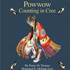 [ACCESS] EBOOK 💝 Powwow Counting in Cree by  Penny M. Thomas &  Melinda Josie PDF EB