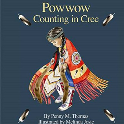 Access EPUB 📦 Powwow Counting in Cree by  Penny M. Thomas &  Melinda Josie EBOOK EPU