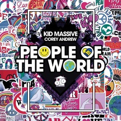 Kid Massive & Corey Andrew - People Of The World [OUT NOW]